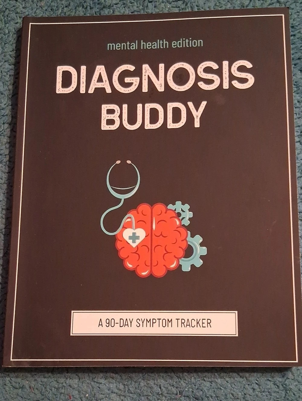 Wellness Warrior Press Diagnosis Buddy: Mental Health Edition: A 90-Day Symp..